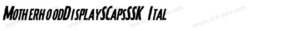 MotherhoodDisplaySCapsSSK Italic字体转换